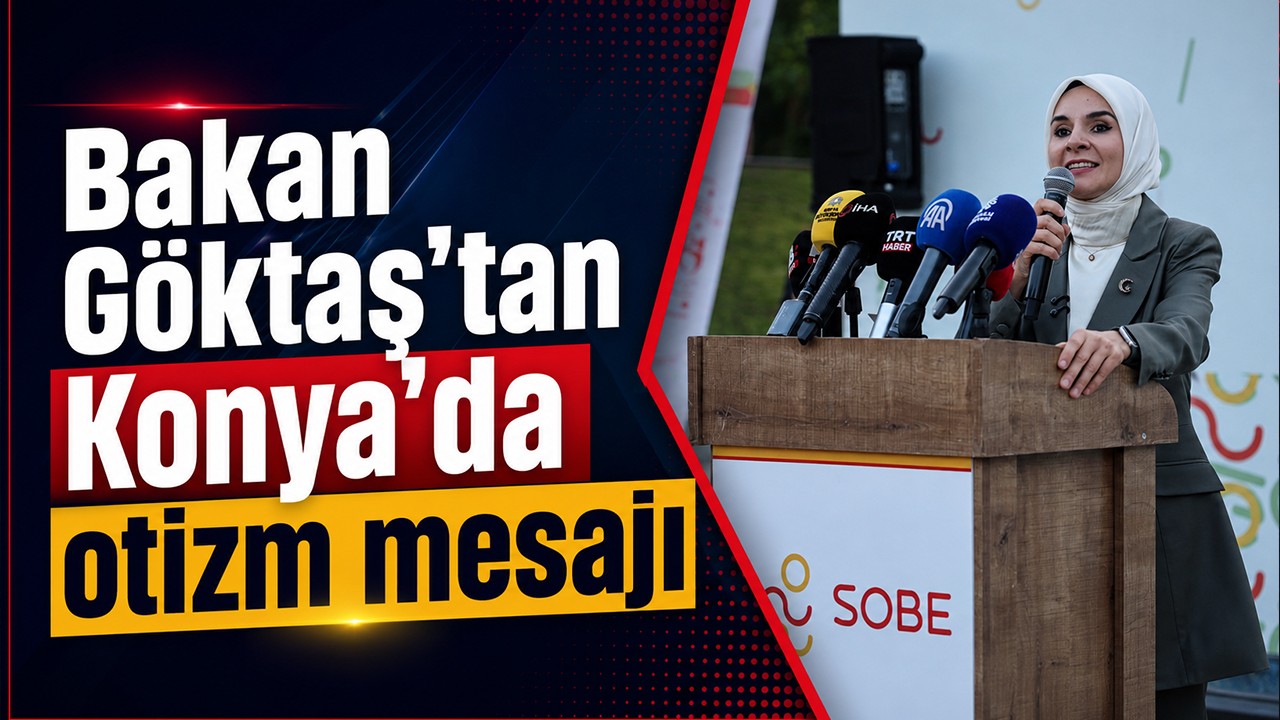 Bakan Göktaş’tan Konya’da otizm mesajı