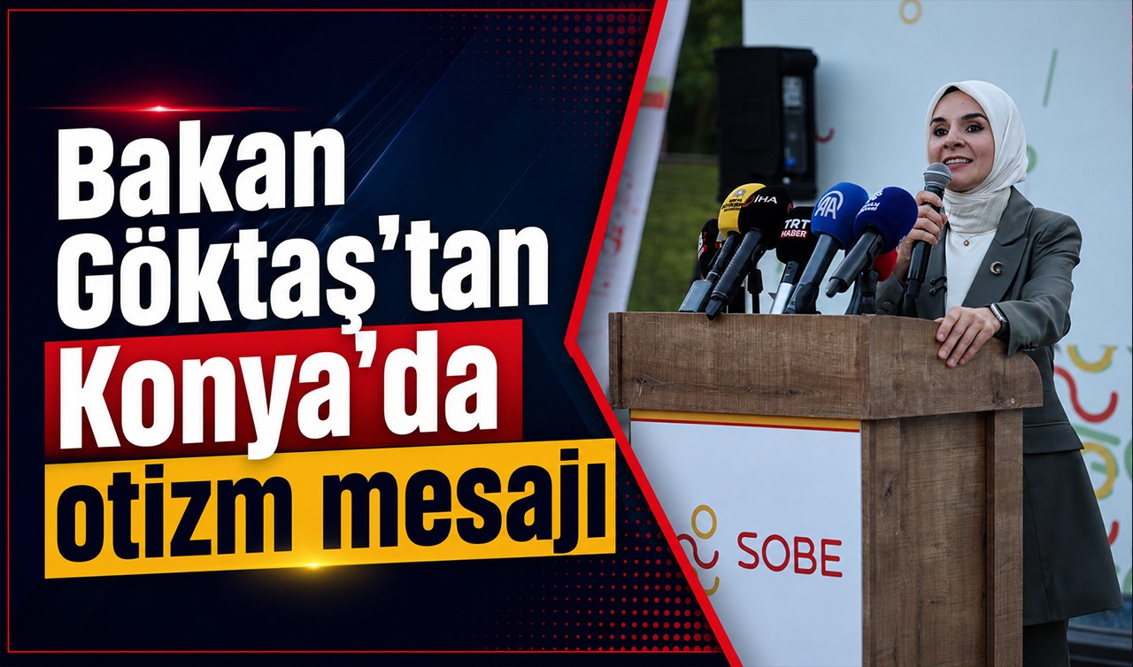 Bakan Göktaş’tan Konya’da otizm mesajı