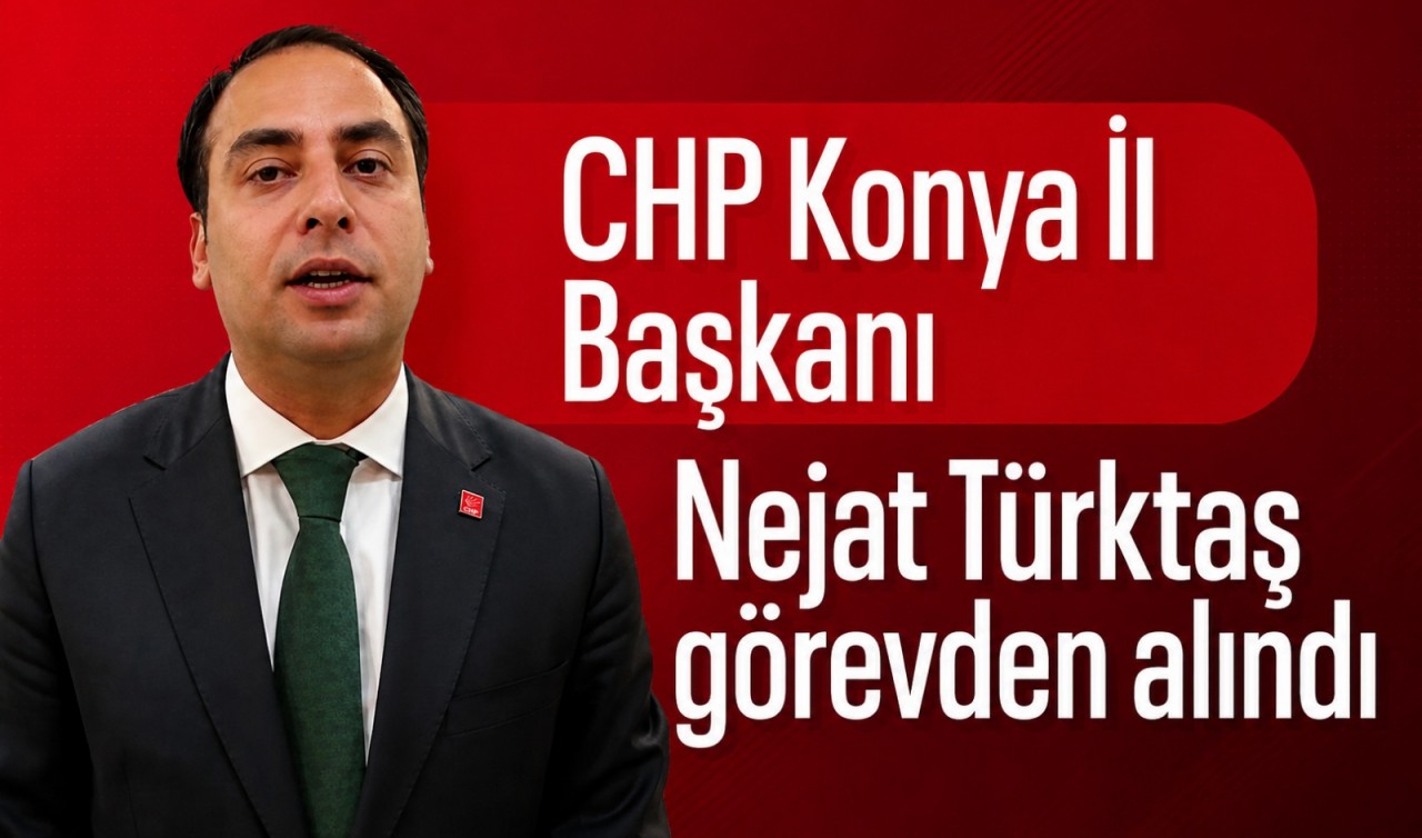 CHP Konya İl Başkanı görevden alındı
