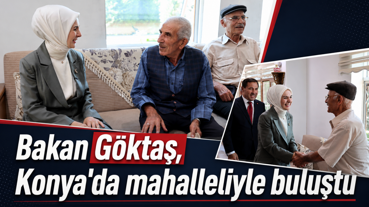 Bakan Göktaş, Konya'da mahalleliyle buluştu