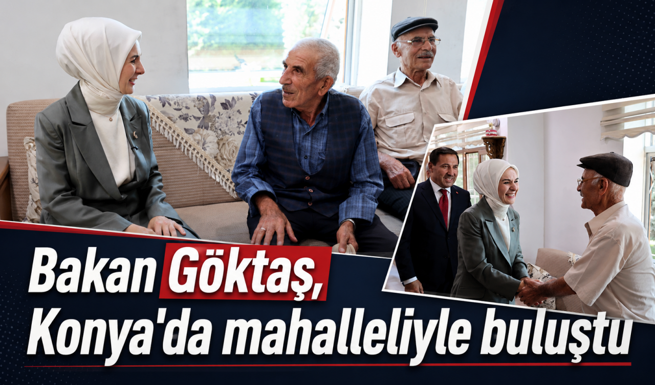 Bakan Göktaş, Konya'da mahalleliyle buluştu