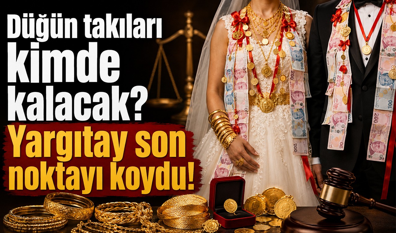 Düğün takıları kimde kalacak? Yargıtay son noktayı koydu!