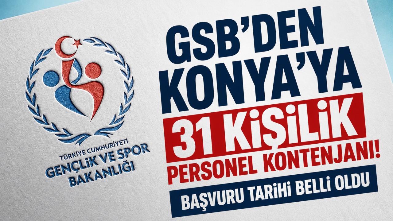 GSB’den Konya’ya 31 kişilik personel kontenjanı! Başvuru tarihi belli oldu