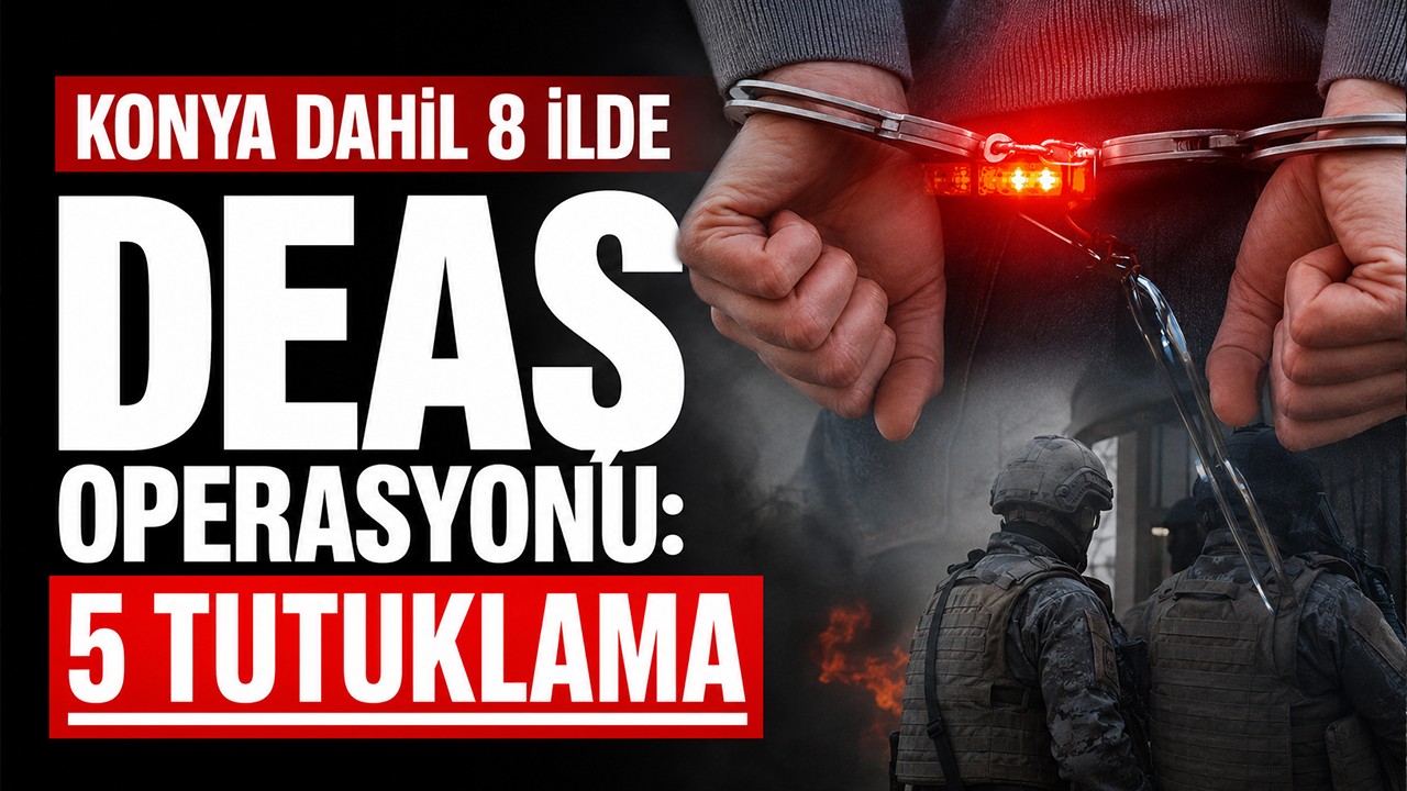 Konya dahil 8 ilde DEAŞ operasyonu: 5 tutuklama
