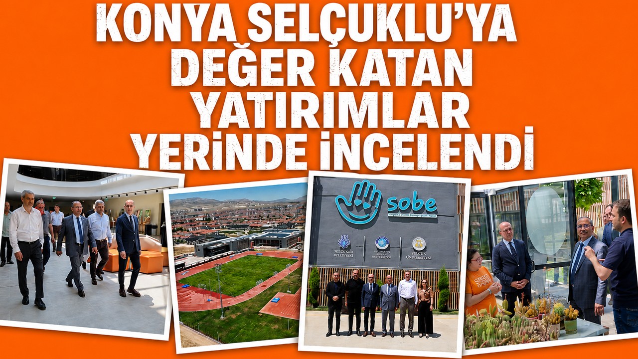 Konya Selçuklu'ya değer katan yatırımlar yerinde incelendi