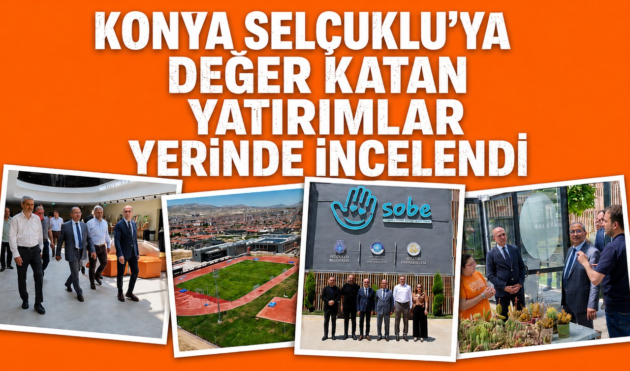 Konya Selçuklu'ya değer katan yatırımlar yerinde incelendi