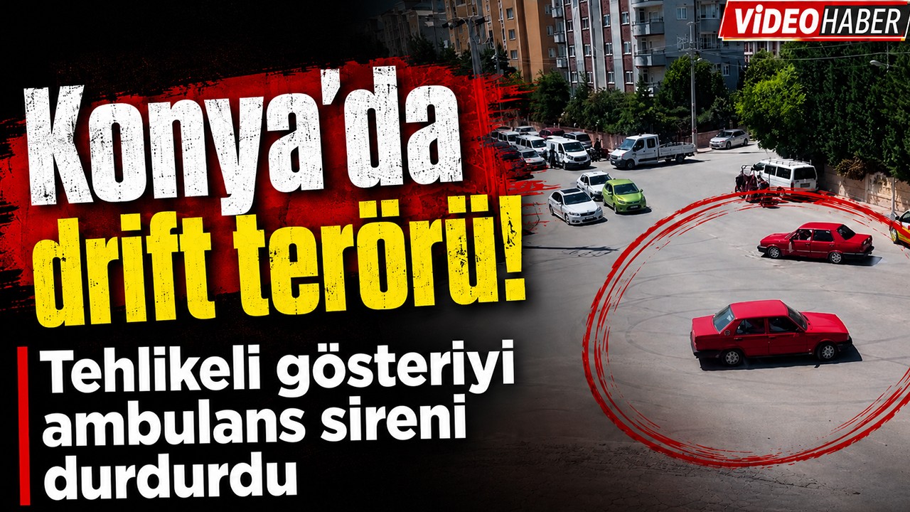 Konya’da drift terörü! Tehlikeli gösteriyi ambulans sireni durdurdu