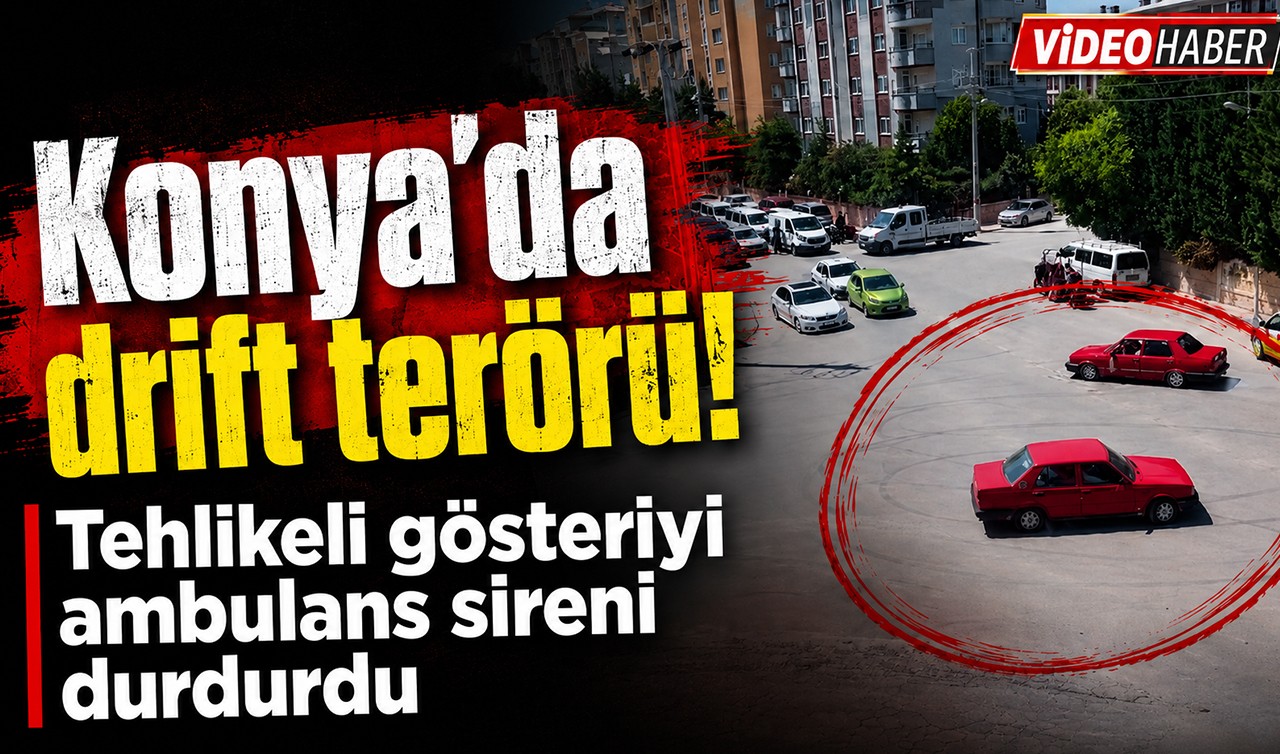 Konya’da drift terörü! Tehlikeli gösteriyi ambulans sireni durdurdu