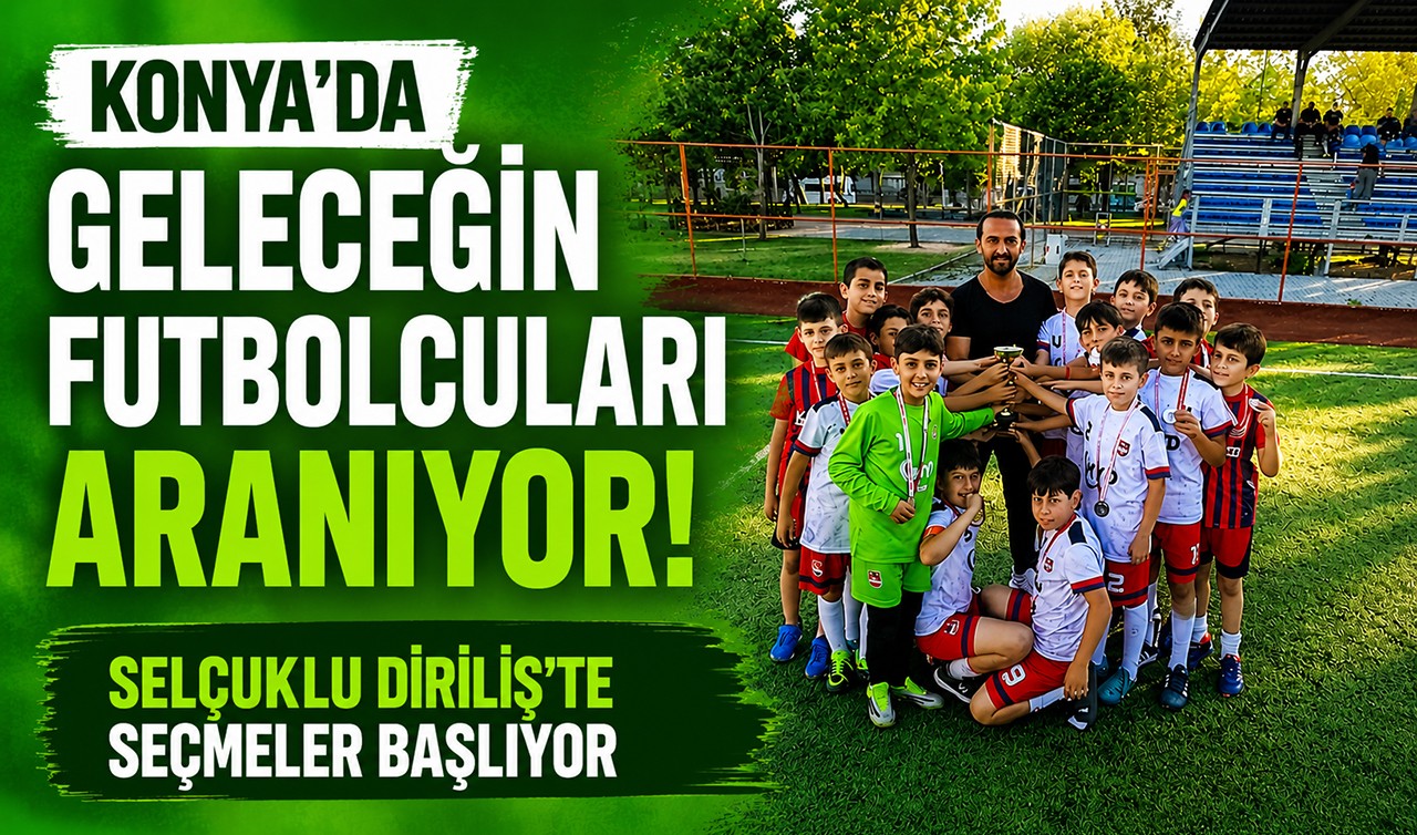 Konya’da geleceğin futbolcuları aranıyor! Selçuklu Diriliş’te seçmeler başlıyor