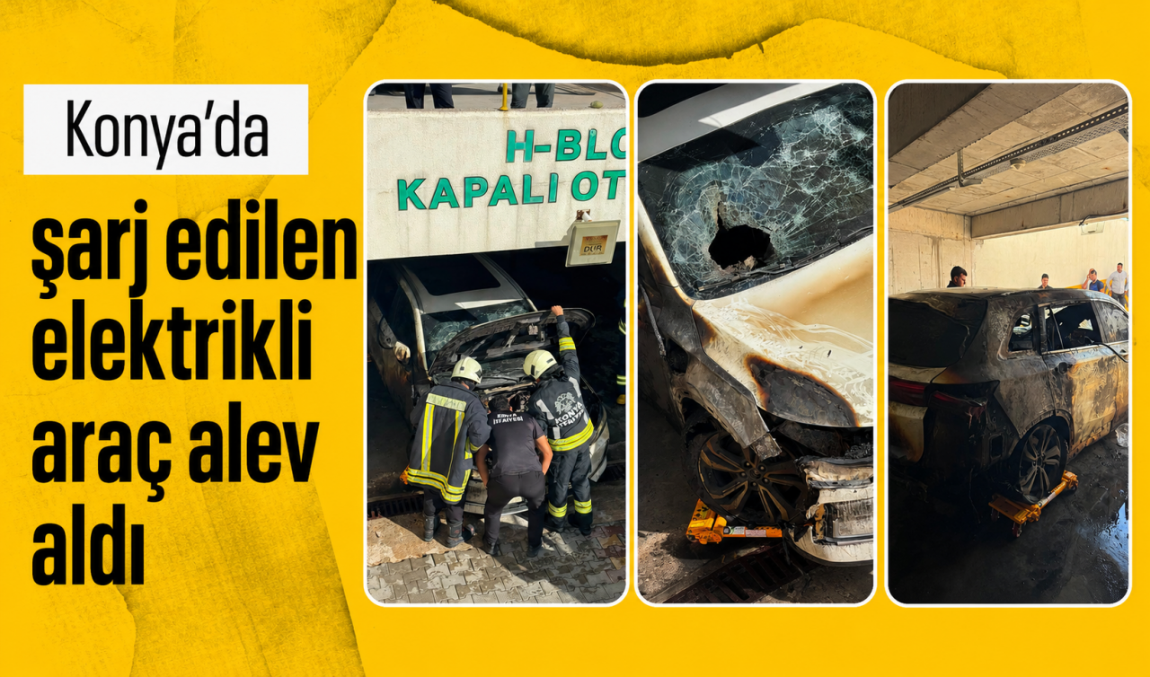 Konya’da şarj edilen elektrikli araç alev aldı