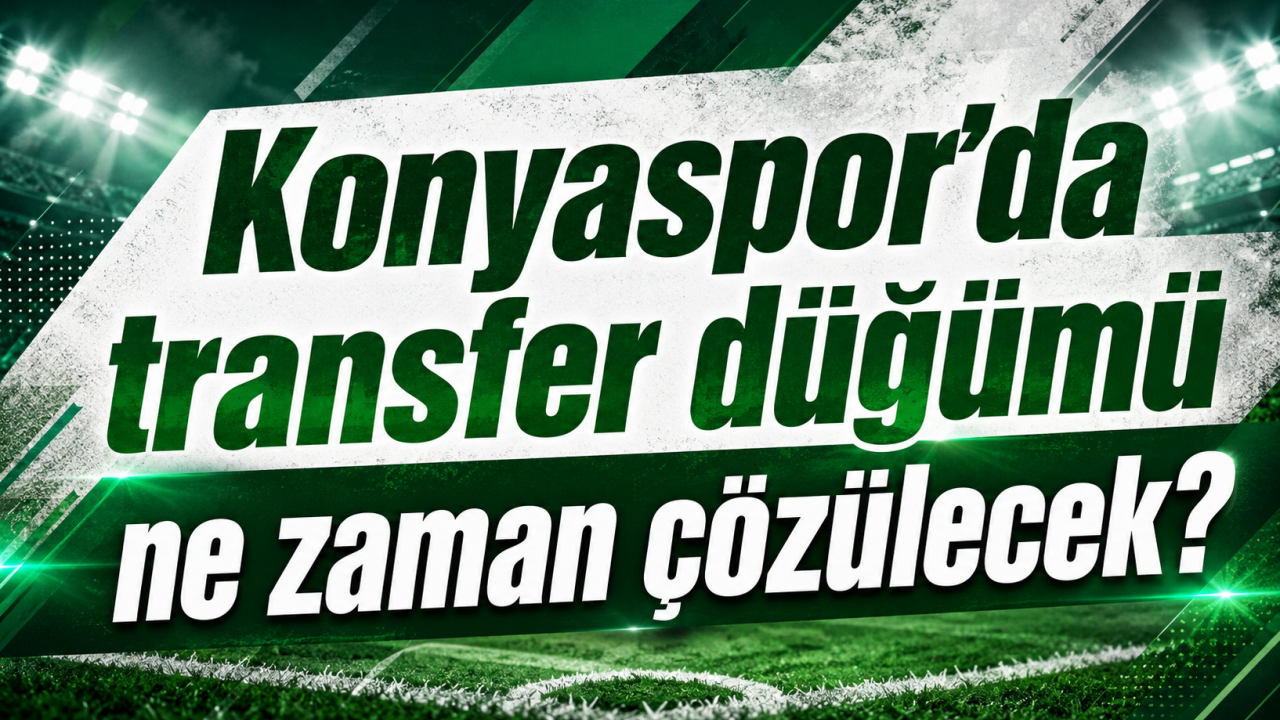 Konyaspor’da transfer düğümü ne zaman çözülecek?
