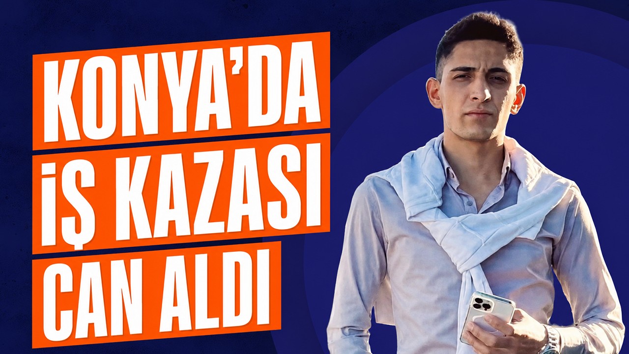 Konya'da iş kazası can aldı