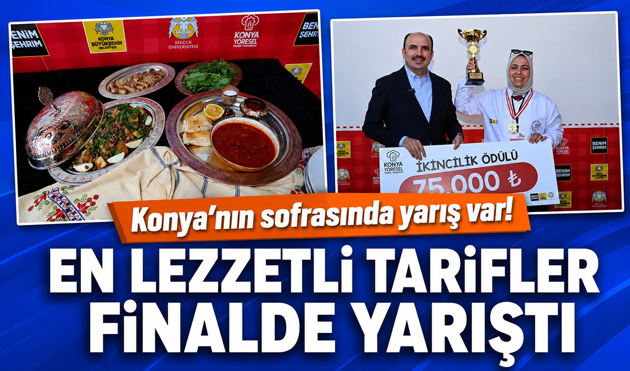 Konya'nın sofrasında yarış var! En lezzetli tarifler finalde yarıştı