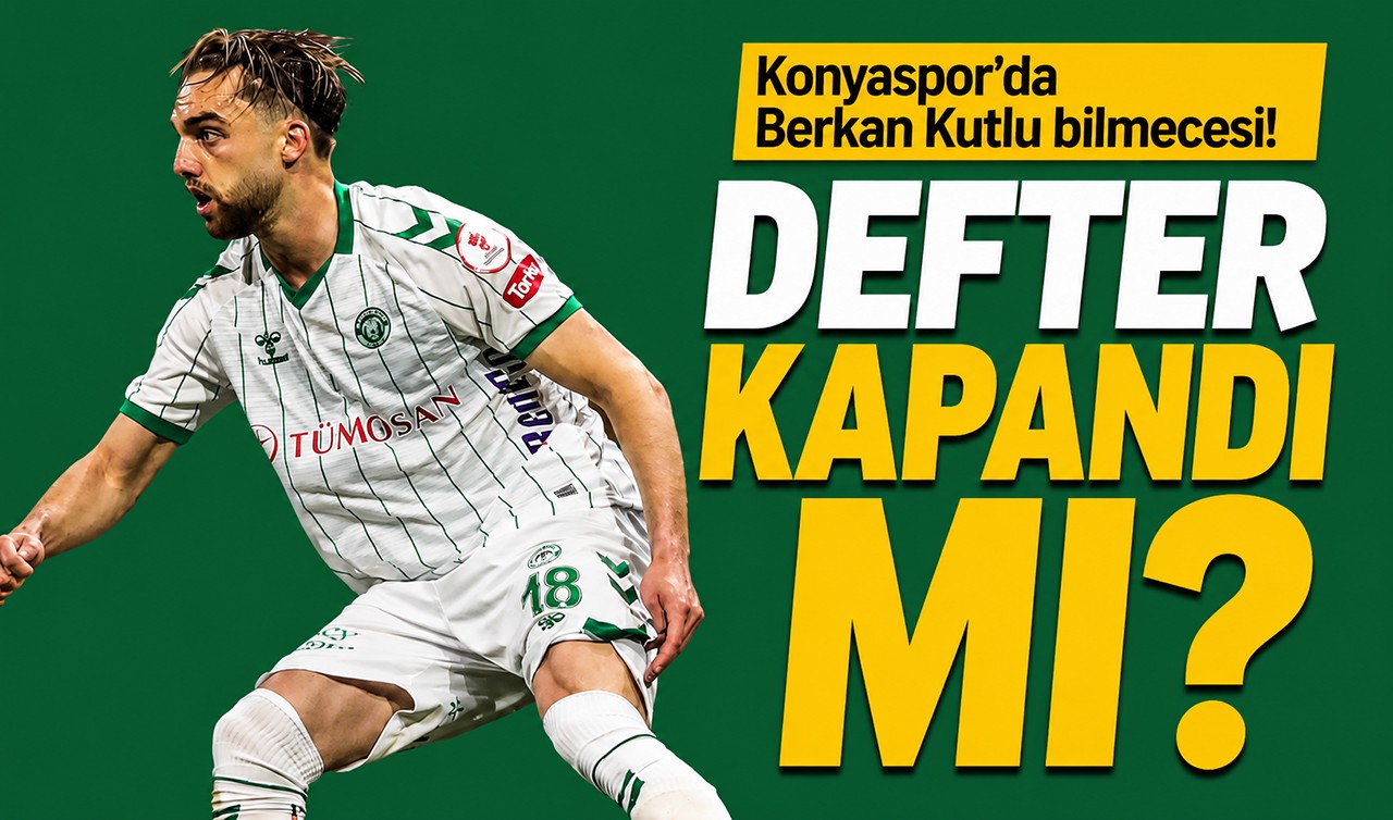 Konyaspor’da Berkan Kutlu bilmecesi! Defter kapandı mı?
