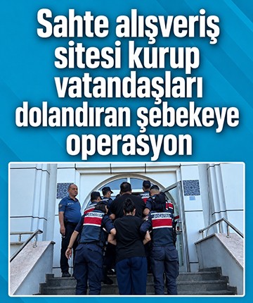 Sahte alışveriş sitesi kurup vatandaşları dolandıran şebekeye operasyon