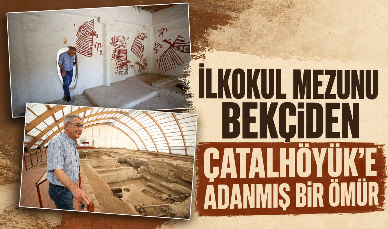 İlkokul mezunu bekçiden Çatalhöyük'e adanmış bir ömür