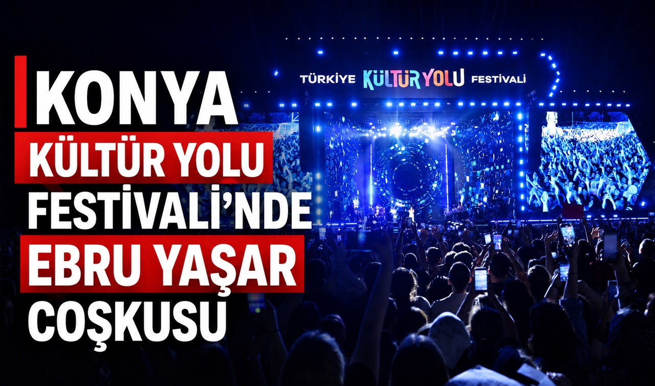 Konya Kültür Yolu Festivali'nde Ebru Yaşar coşkusu