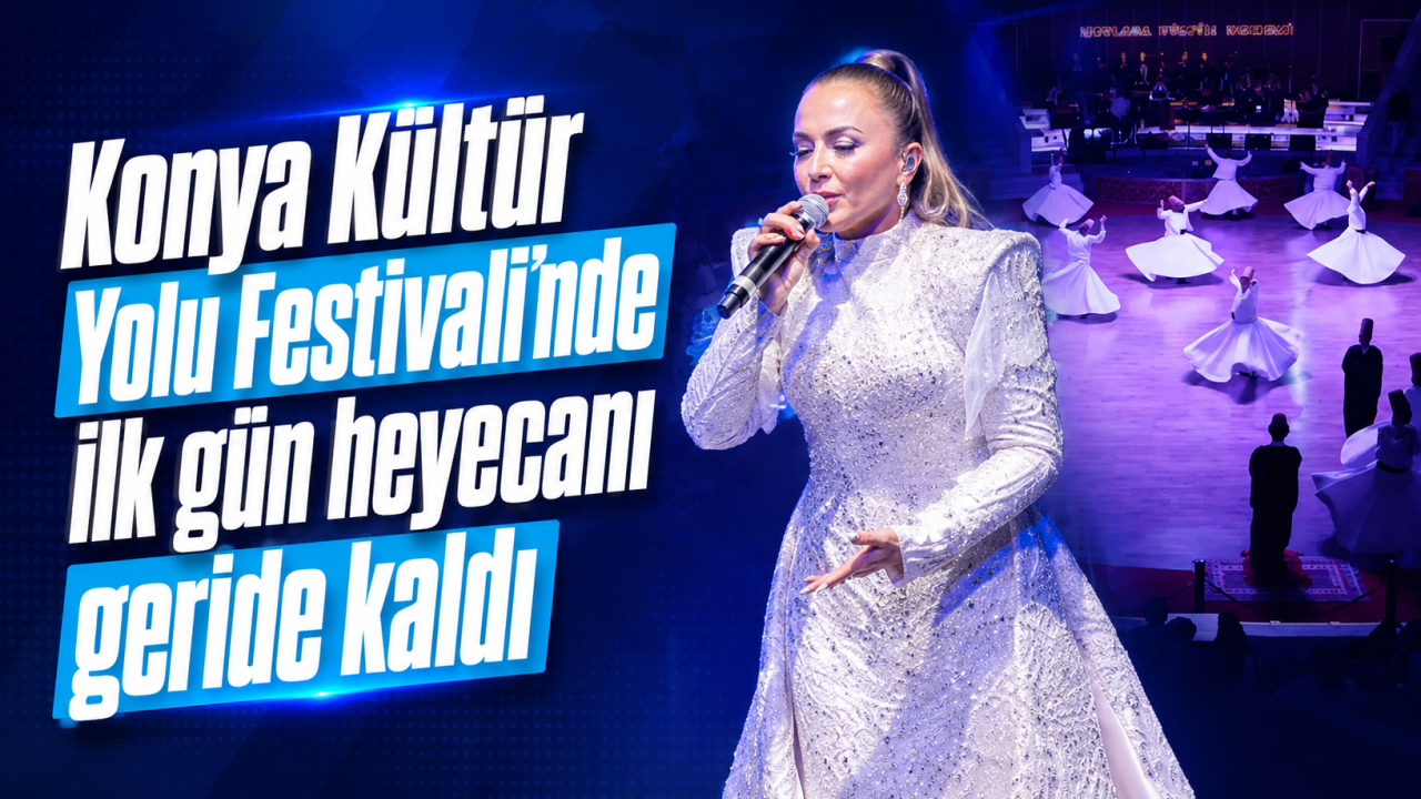 Konya Kültür Yolu Festivali'nde ilk gün heyecanı geride kaldı