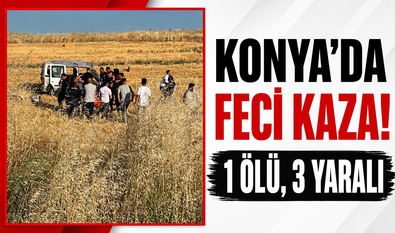 Konya'da feci kaza! 1 ölü,3 yaralı
