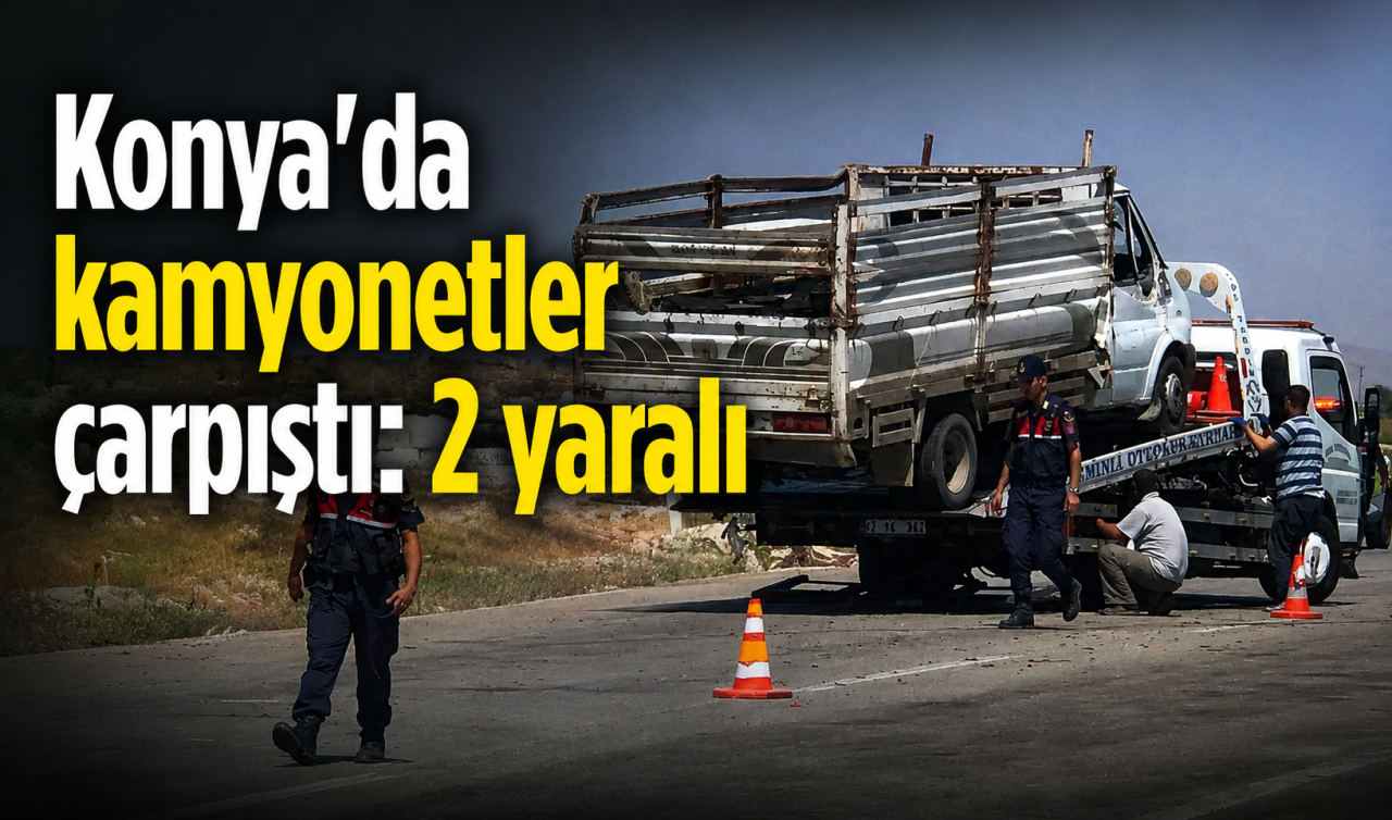 Konya'da kamyonetler çarpıştı: 2 yaralı