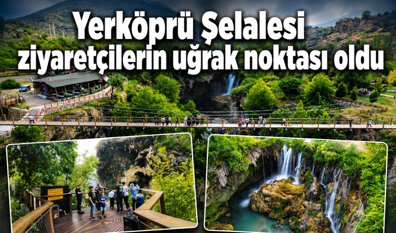 Yerköprü Şelalesi ziyaretçilerin uğrak noktası oldu