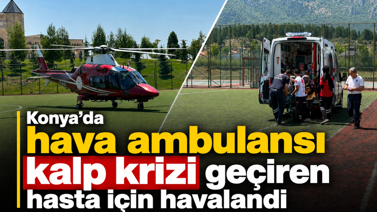 Konya'da hava ambulansı kalp krizi geçiren hasta için havalandı