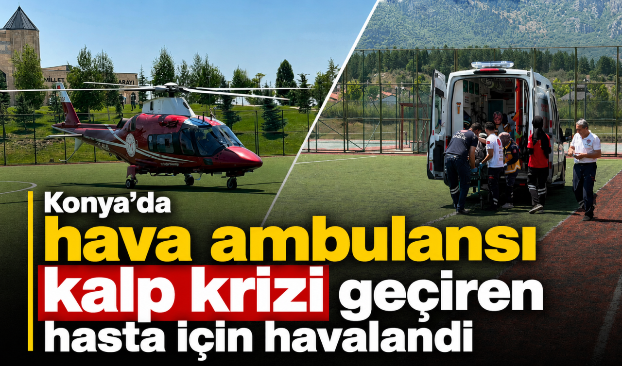 Konya'da hava ambulansı kalp krizi geçiren hasta için havalandı