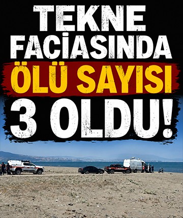 Tekne faciasında ölü sayısı 3 oldu!