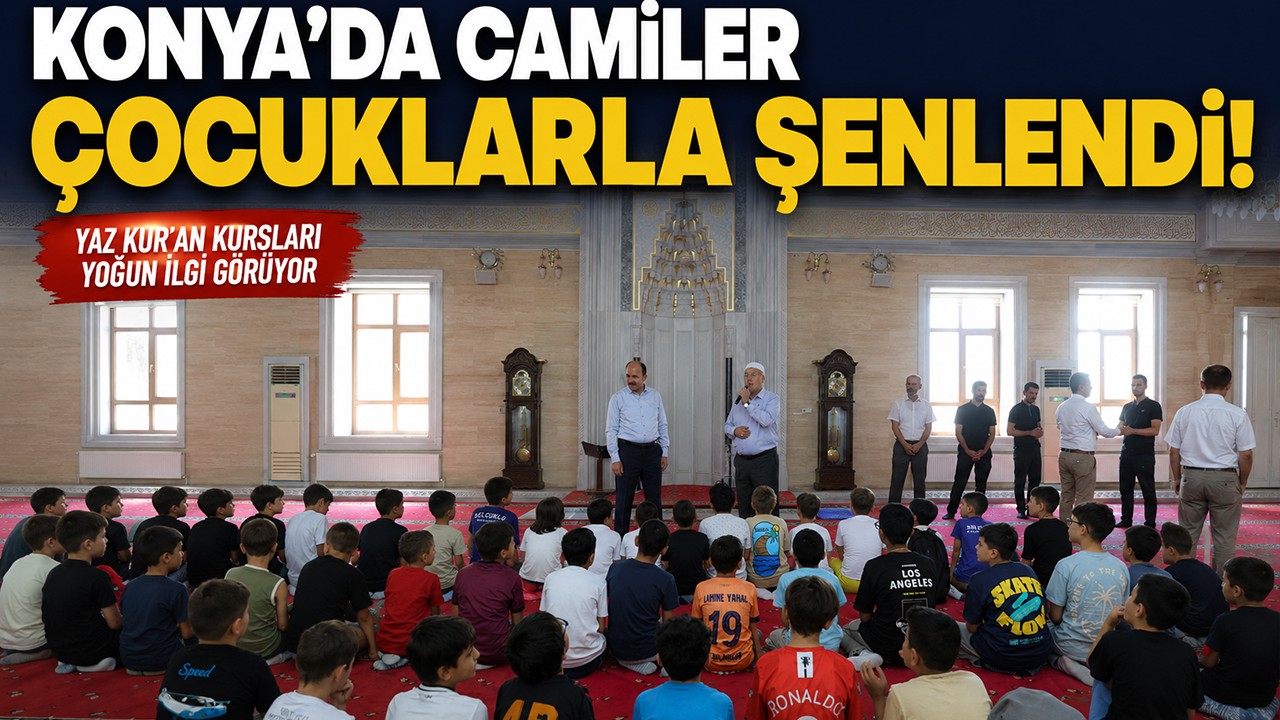 Konya’da camiler çocuklarla şenlendi!