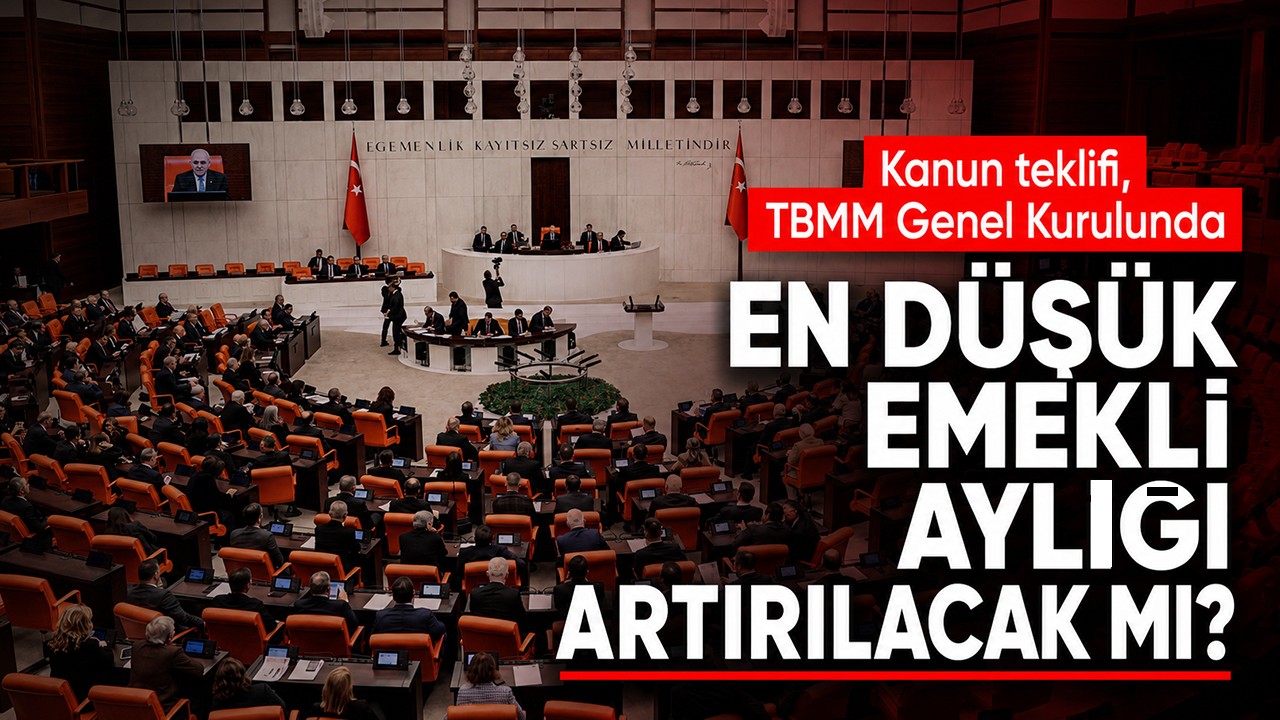En düşük emekli aylığı artırılacak mı? Kanun teklifi, TBMM Genel Kurulunda