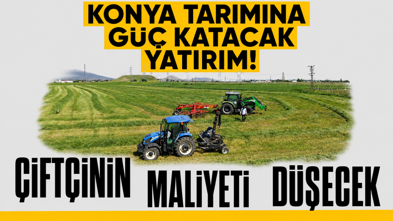Konya tarımına güç katacak yatırım! Çiftçinin maliyeti düşecek