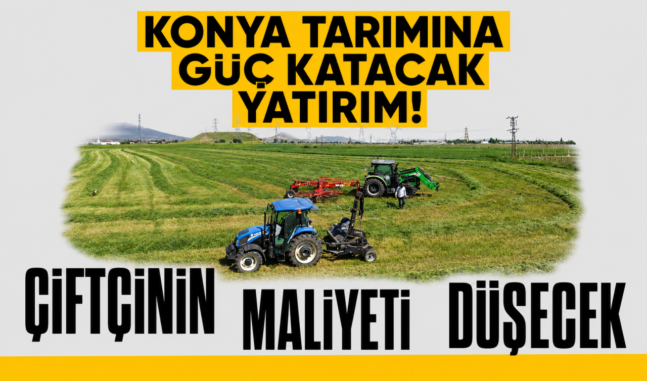 Konya tarımına güç katacak yatırım! Çiftçinin maliyeti düşecek