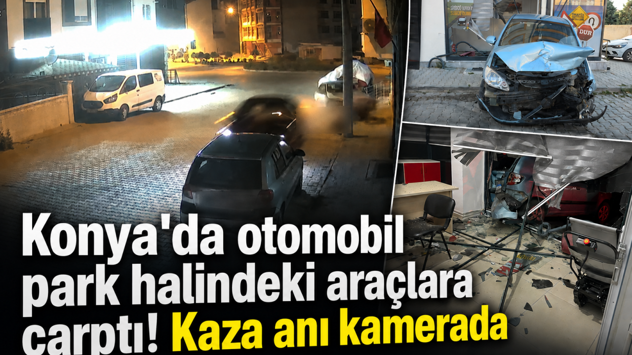 Konya'da otomobil park halindeki araçlara çarptı! Kaza anı kamerada
