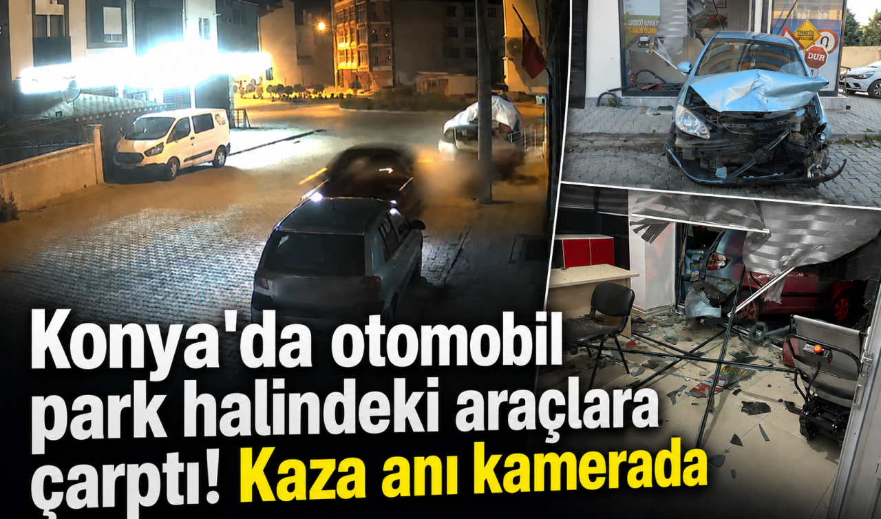 Konya'da otomobil park halindeki araçlara çarptı! Kaza anı kamerada