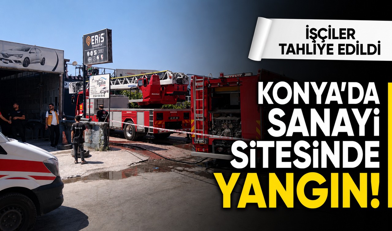 Konya'da sanayiler bölgesinde yangın! İşçiler tahliye edildi