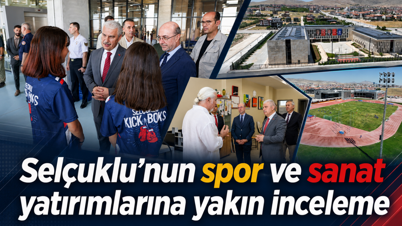 Selçuklu’nun spor ve sanat yatırımlarına yakın inceleme