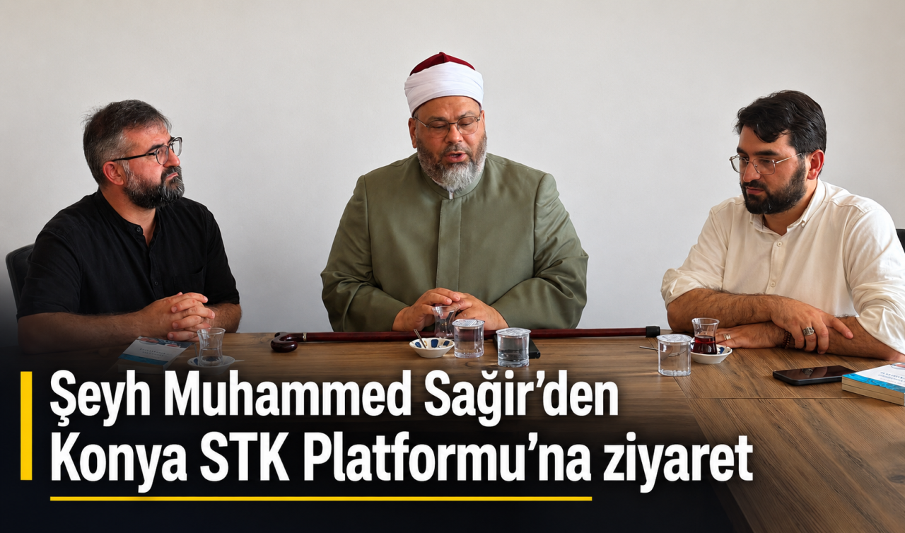 Şeyh Muhammed Sağir’den Konya STK Platformu’na ziyaret