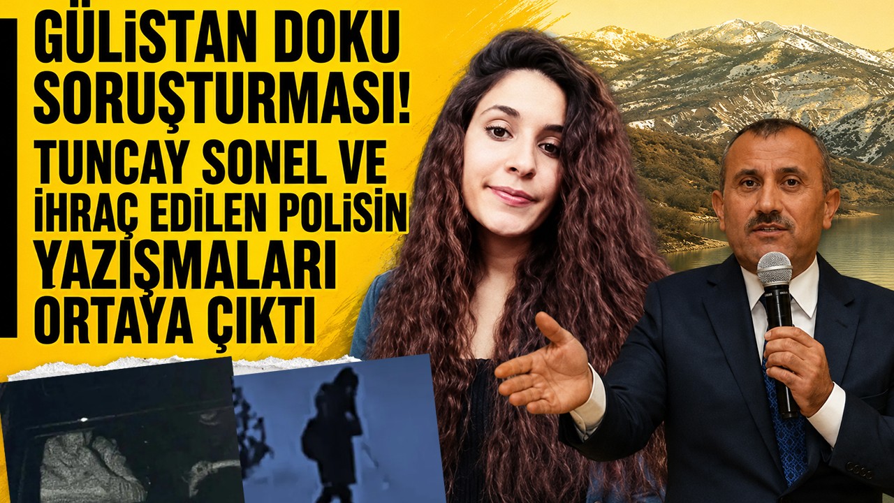Gülistan Doku soruşturması! Tuncay Sonel ve ihraç edilen polisin yazışmaları ortaya çıktı