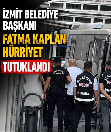 İzmit Belediye Başkanı Fatma Kaplan Hürriyet tutuklandı