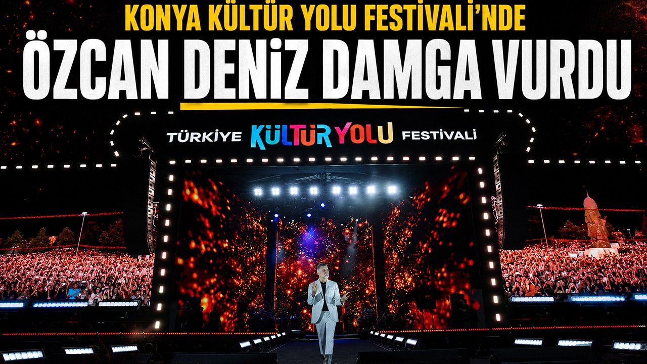 Konya Kültür Yolu Festivali'ne Özcan Deniz damga vurdu