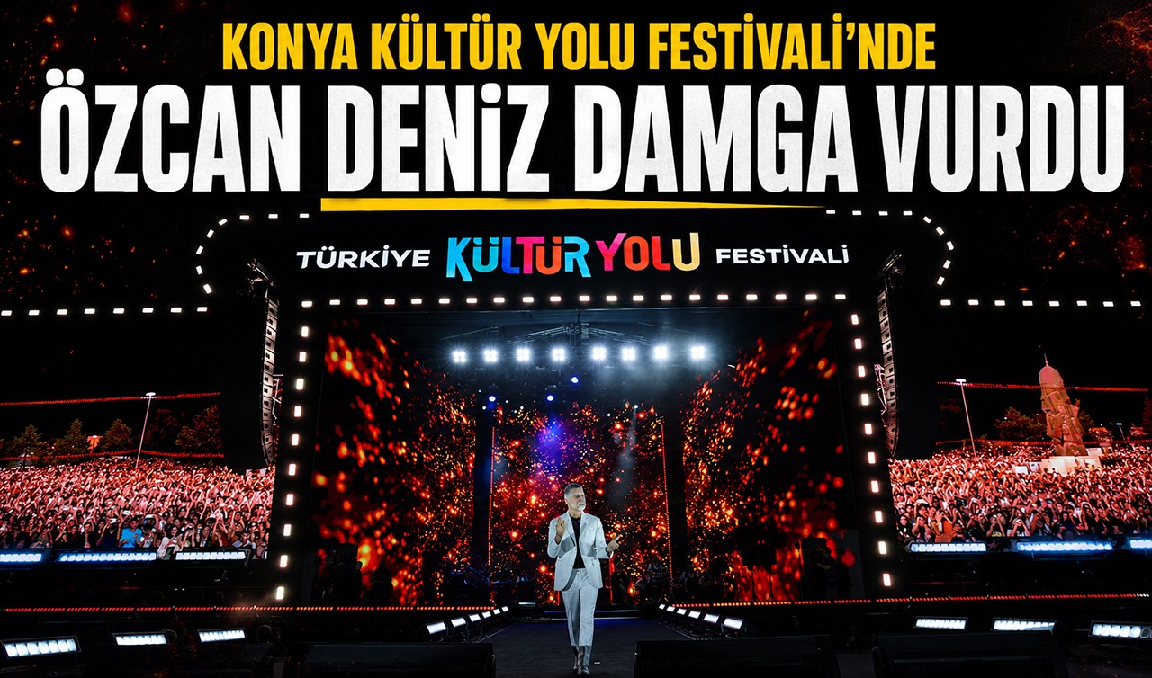 Konya Kültür Yolu Festivali'ne Özcan Deniz damga vurdu