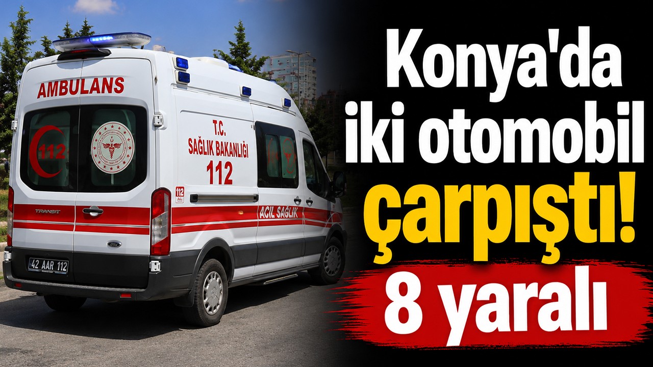 Konya'da iki otomobil çarpıştı! 8 yaralı