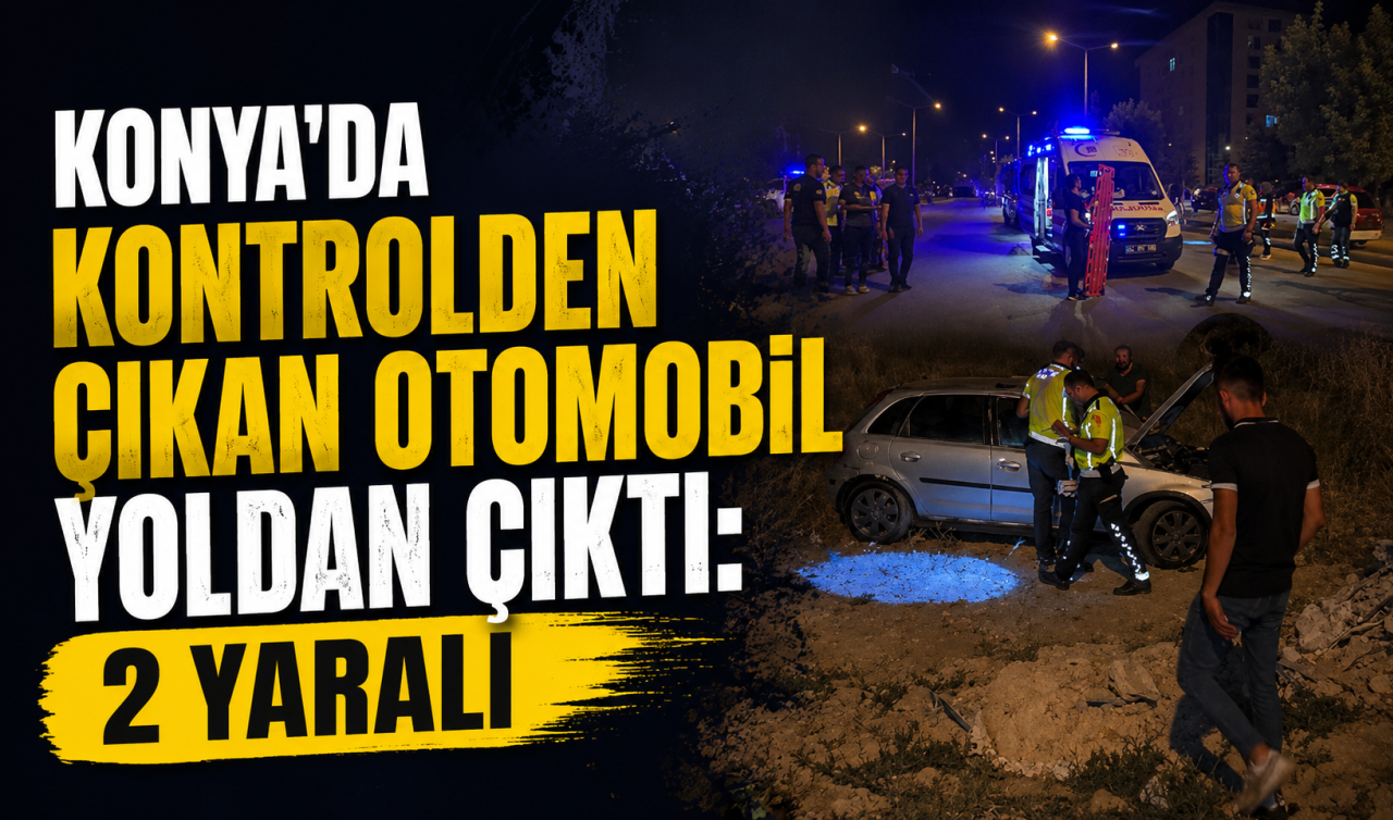 Konya’da kontrolden çıkan otomobil yoldan çıktı: 2 yaralı