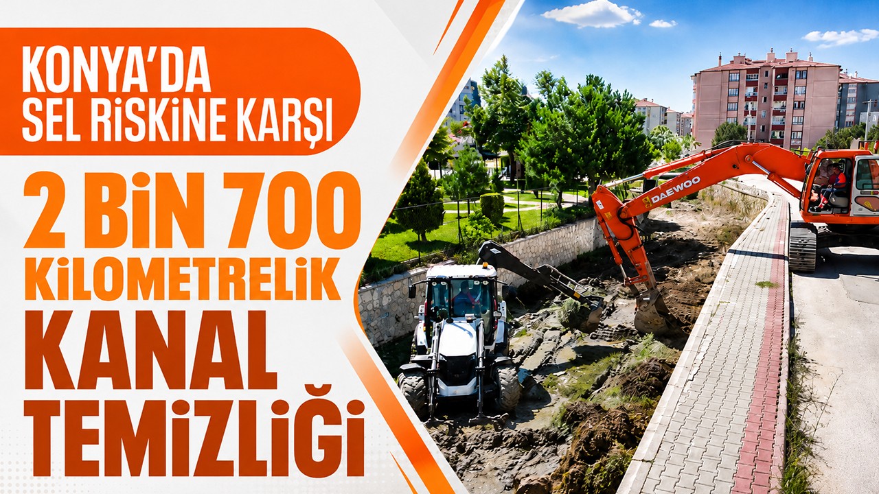 Konya'da sel riskine karşı 2 bin 700 kilometrelik kanal temizliği