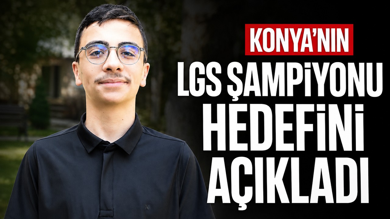 Konya'nın LGS şampiyonu hedefini açıkladı