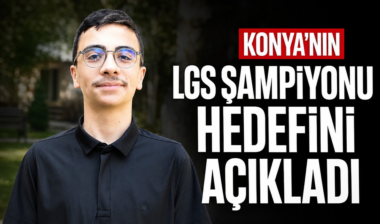 Konya'nın LGS şampiyonu hedefini açıkladı