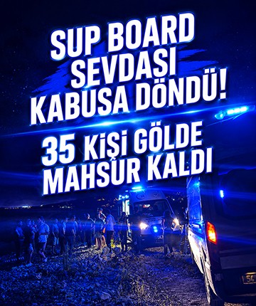 SUP board sevdası kabusa döndü: Sapanca Gölü'nde 35 kişi mahsur kaldı