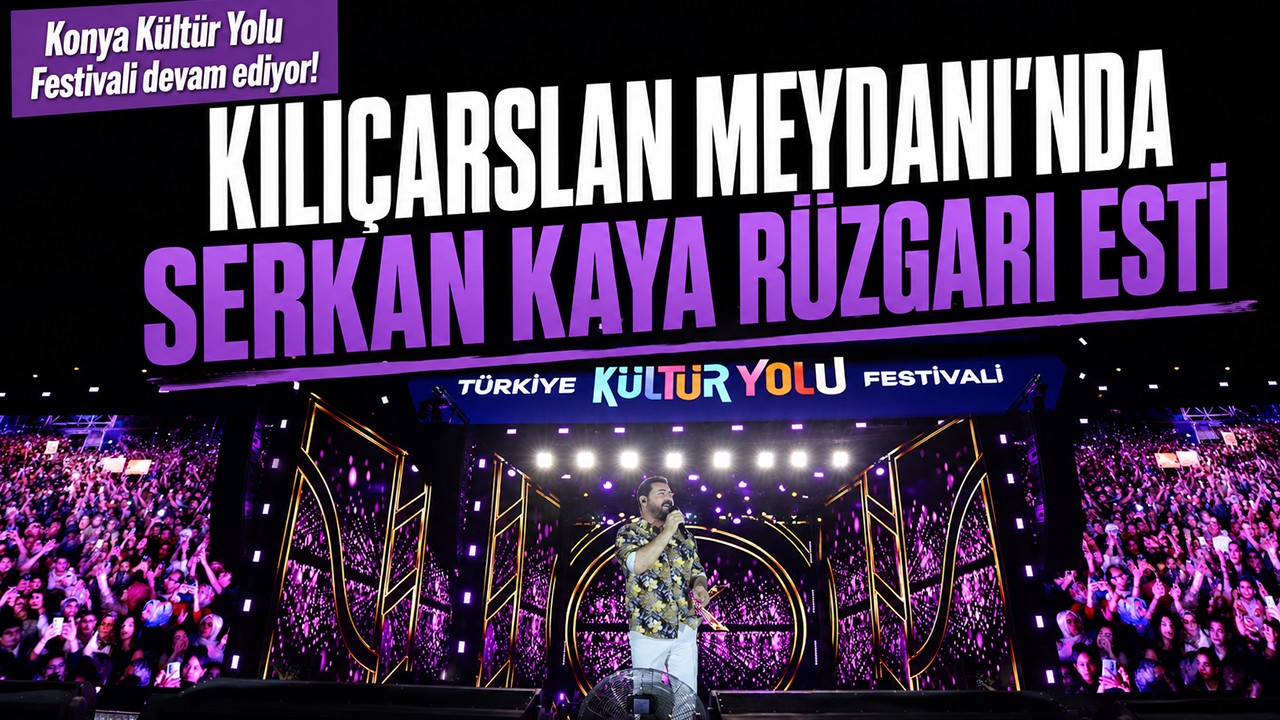 Konya Kültür Yolu Festivali devam ediyor! Kılıçarslan Meydanı'nda Serkan Kaya rüzgarı esti