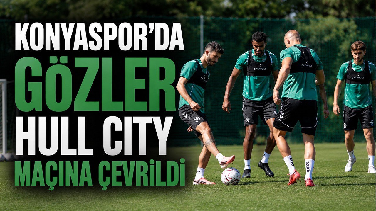 Konyaspor’da gözler Hull City maçına çevrildi