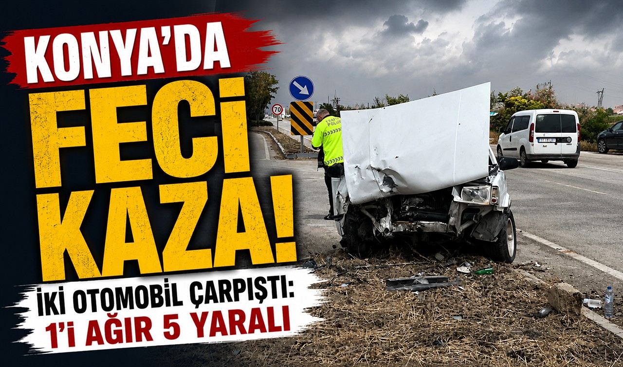 Konya’da feci kaza! İki otomobil çarpıştı: 1’i ağır 5 yaralı